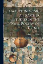 Nature in Music and Other Studies in the Tone-Poetry of Today af Lawrence Gilman
