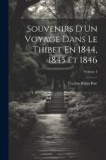 Souvenirs D'Un Voyage Dans Le Thibet En 1844, 1845 Et 1846; Volume 1 af Ãvariste RÃ©gis Huc