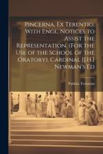 Pincerna, Ex Terentio, With Engl. Notices to Assist the Representation. (For the Use of the School of the Oratory). Cardinal [J.H.] Newman's Ed af Publius Terentius