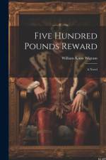 Five Hundred Pounds Reward af William Knox Wigram