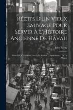 Récits D'Un Vieux Sauvage Pour Servir À L'Histoire Ancienne De Havaii af Jules Remy
