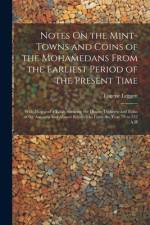 Notes On the Mint-Towns and Coins of the Mohamedans From the Earliest Period of the Present Time af Eugene Leggett
