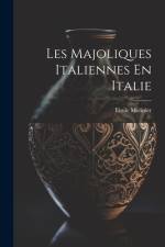 Les Majoliques Italiennes En Italie af Emile Molinier