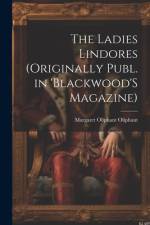 The Ladies Lindores (Originally Publ. in 'Blackwood'S Magazine)