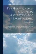 The Harpsichord, Or, Union Collection of Sacred Music af Leonard Marshall