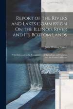 Report of the Rivers and Lakes Commission On the Illinois River and Its Bottom Lands af John Watson Alvord