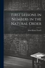First Lessons in Numbers in the Natural Order af John Homer French