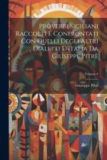 Proverbi Siciliani Raccolti E Confrontati Con Quelli Degli Altri Dialetti D'Italia Da Giuseppe Pitrè; Volume 4 af Giuseppe PitrÃ¨