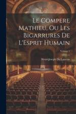 Le Compere Mathieu, Ou Les Bigarrures De L'Esprit Humain; Volume 1 af Henri-Joseph Du Laurens