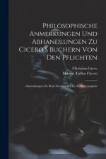 Philosophische Anmerkungen Und Abhandlungen Zu Cicero'S Buchern Von Den Pflichten af Marcus Tullius Cicero