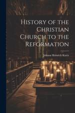 History of the Christian Church to the Reformation af Johann Heinrich Kurtz