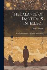 The Balance of Emotion & Intellect af Charles Walston