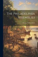 The Philadelphia Assemblies af Thomas Willing Balch