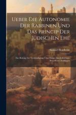 Ueber Die Autonomie Der Rabbinen Und Das Princip Der Jüdischen Ehe af Samuel Holdheim