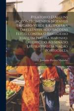 Relatorio D'Alguns Accontecimentos Notaveis Em Cabo-Verde E Resposta a Differentes Accusaçoens Feitas Contra O Brigadeiro Joaquim Pereira Marinho, Offerecido Ao Senado Legislativo Da Nação Portugueza af Joaquim Pereira Marinho
