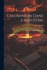 L'aluminium Dans L'industrie af Jean Escard