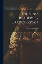 The Jones Readers by Grades, Book 4 af Lewis Henry Jones