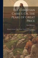 The Christian Casket, Or, the Pearl of Great Price af Ezra Michener