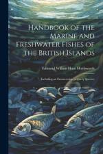 Handbook of the Marine and Freshwater Fishes of the British Islands af Edmund Willam Hunt Holdsworth