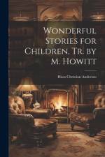Wonderful Stories for Children, Tr. by M. Howitt af Hans Christian Andersen