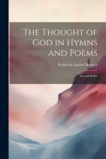 The Thought of God in Hymns and Poems af Frederick Lucian Hosmer