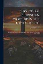 Services of Christian Worship in the First Church af John Cuckson