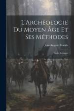 L'Archéologie Du Moyen Âge Et Ses Méthodes af Jean-Auguste Brutails