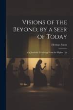 Visions of the Beyond, by a Seer of Today af Herman Snow