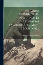 Historiae Amphibiorum Naturalis Et Literariae Fasciculus Primus[-Secundus] ... af Johann Gottlob Schneider