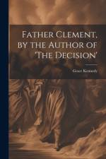 Father Clement, by the Author of 'The Decision' af Grace Kennedy
