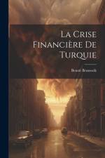 La Crise Financière De Turquie af BenoÃ®t Brunswik