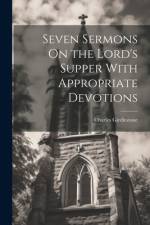Seven Sermons On the Lord's Supper With Appropriate Devotions af Charles Girdlestone