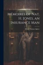 Mémoires of Nat. H. Jones, an Insurance Man af Hiram Thomas Lamey