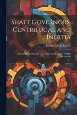 Shaft Governors, Centrifugal and Inertia af Hubert Edwin Collins
