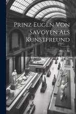Prinz Eugen Von Savoyen Als Kunstfreund af Albert Ilg