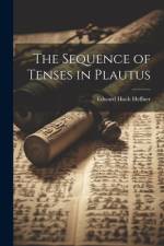 The Sequence of Tenses in Plautus af Edward Hoch Heffner