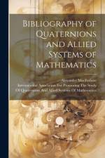 Bibliography of Quaternions and Allied Systems of Mathematics af Alexander MacFarlane