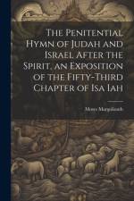 The Penitential Hymn of Judah and Israel After the Spirit, an Exposition of the Fifty-Third Chapter of Isa Iah af Moses Margoliouth