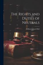 The Rights and Duties of Neutrals af William Edward Hall