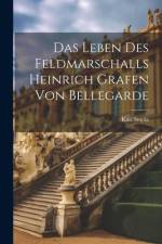 Das Leben Des Feldmarschalls Heinrich Grafen Von Bellegarde af Karl Smola