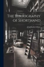 The Bibliography of Shorthand af John Westby-Gibson