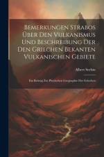 Bemerkungen Strabos Über Den Vulkanismus Und Beschreibung Der Den Griechen Bekanten Vulkanischen Gebiete af Albert Serbin