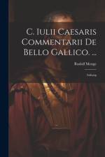 C. Iulii Caesaris Commentarii De Bello Gallico. ... af Rudolf Menge