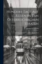 hundert Tage auf Reisen in den Österreichischen Staaten