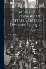 Mémoires Et Voyages; Ou, Lettres Écrites a Diverses Époques af Astolphe Custine