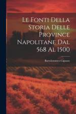 Le Fonti Della Storia Delle Province Napolitane Dal 568 Al 1500 af Bartolommeo Capasso