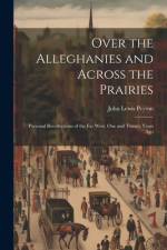 Over the Alleghanies and Across the Prairies af John Lewis Peyton