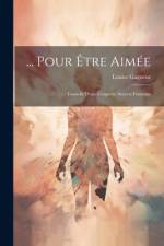 ... Pour Être Aimée af Louise Gagneur
