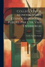Collection De Monographies Ethnographiques, Publíee Par Cyr. Van Overbergh; Volume 1 af Cyrille Van Overbergh