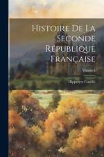 Histoire De La Seconde République Française; Volume 1 af Hippolyte Castille